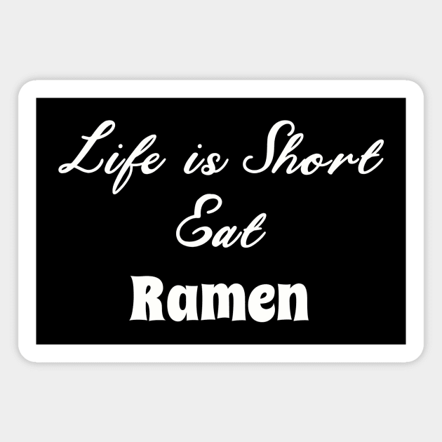 Funny Ramen Saying Design, Great for Ramen Lovers Magnet by Silly Pup Creations